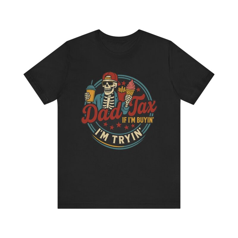 Skeleton Dad Tax Tee - Fun Unisex T-Shirt, Perfect for Fathers Day, Birthday Gift, Summer Outings, Family Gatherings, Casual Wear - Image 2